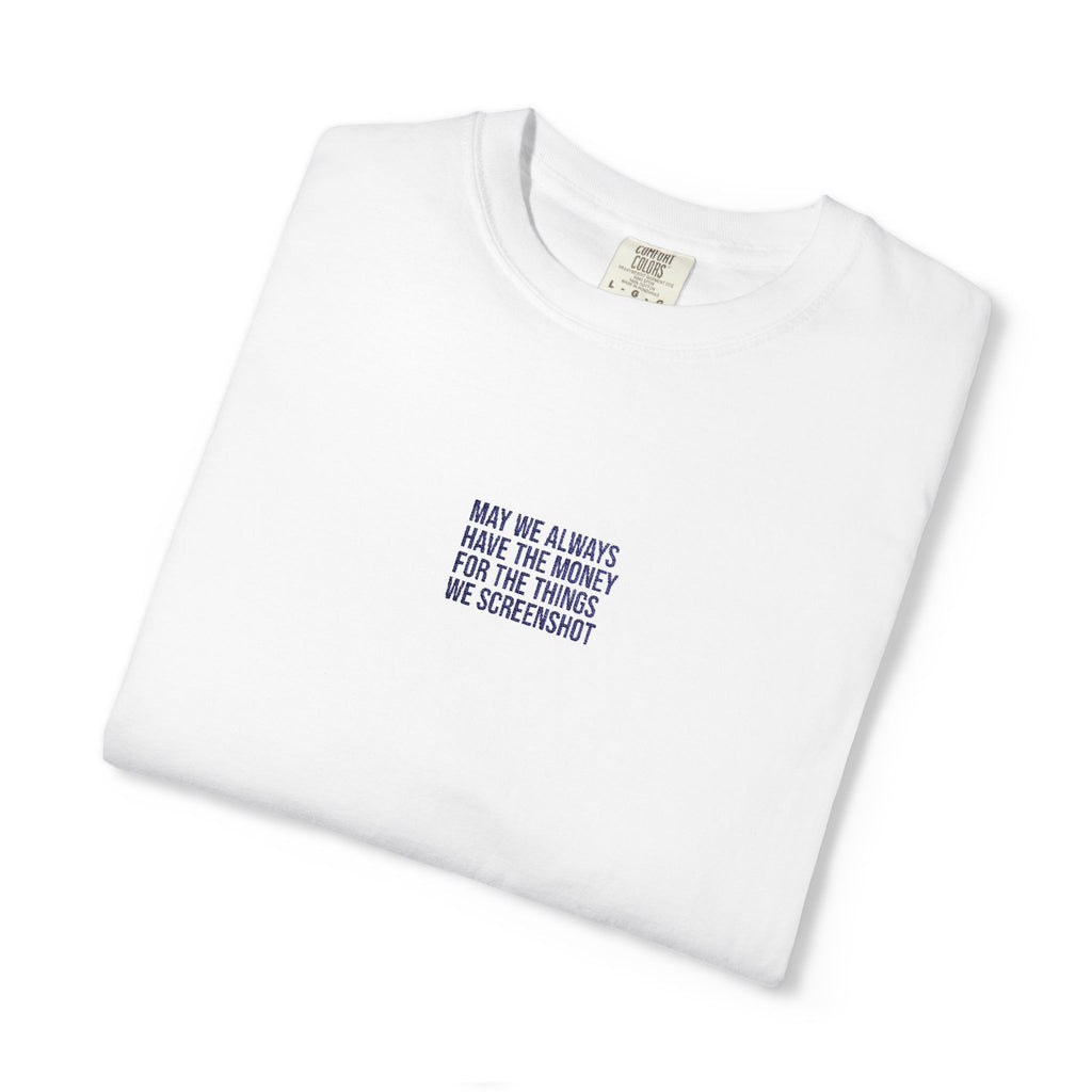 May we always have the money for the things we screenshot  Emobroidered Cotton Tee