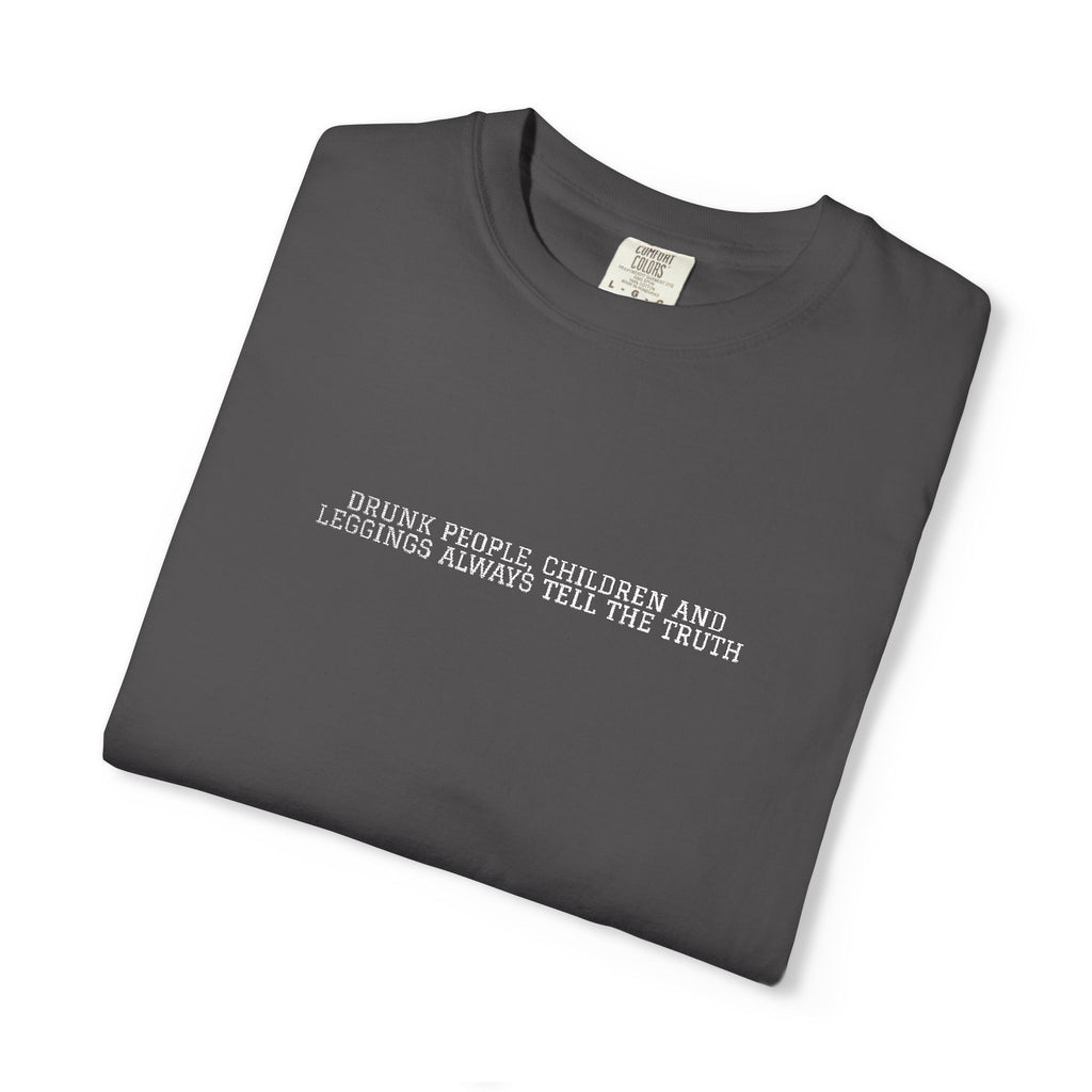 Drunk people, Children and Leggings never lie Embroidered Tee