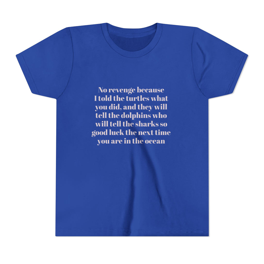Kids Tee – “No revenge because I told the turtles…”