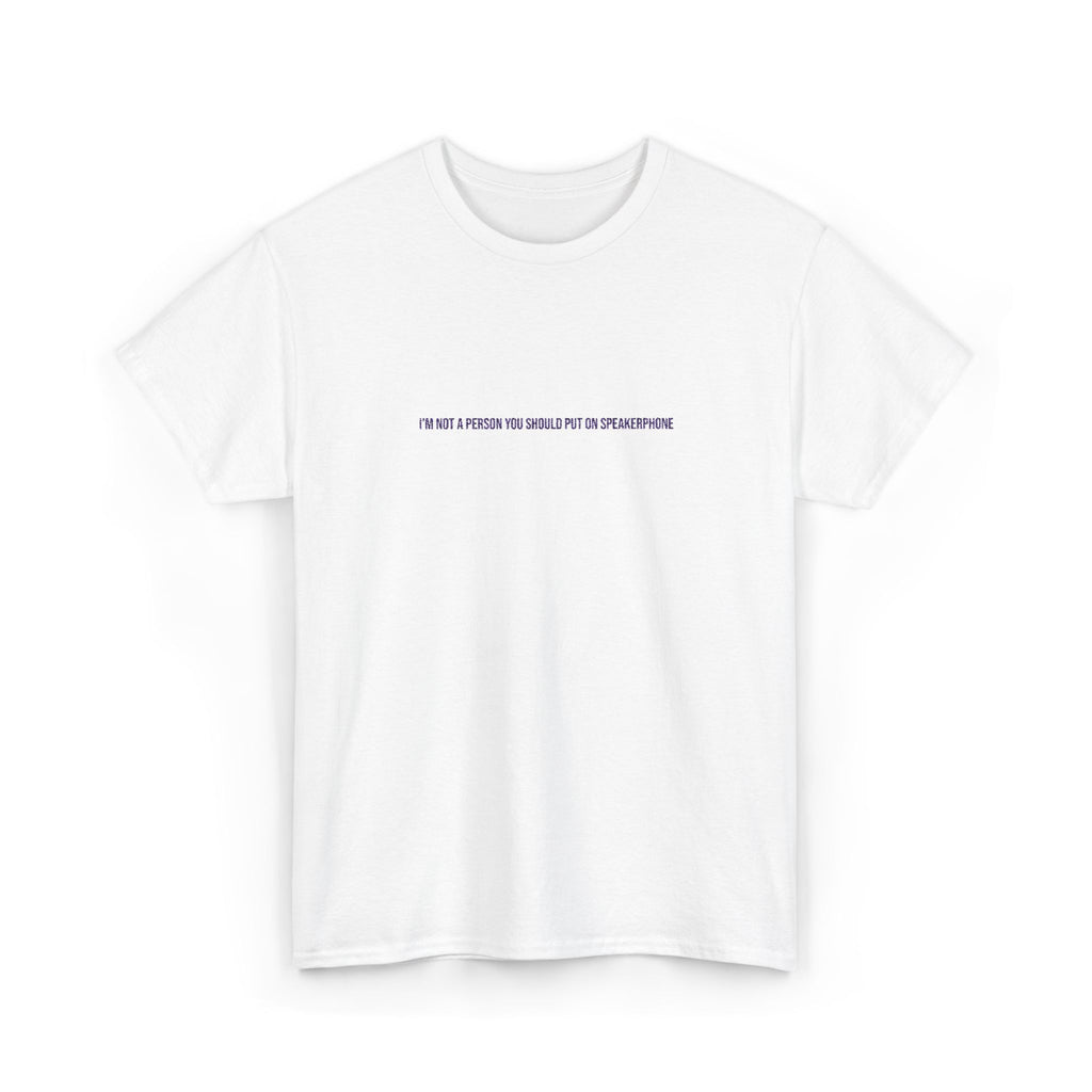 I'm not a person you should put on speakerphone Embroidered Cotton Tee