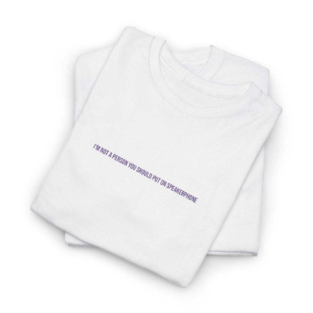 I'm not a person you should put on speakerphone Embroidered Cotton Tee