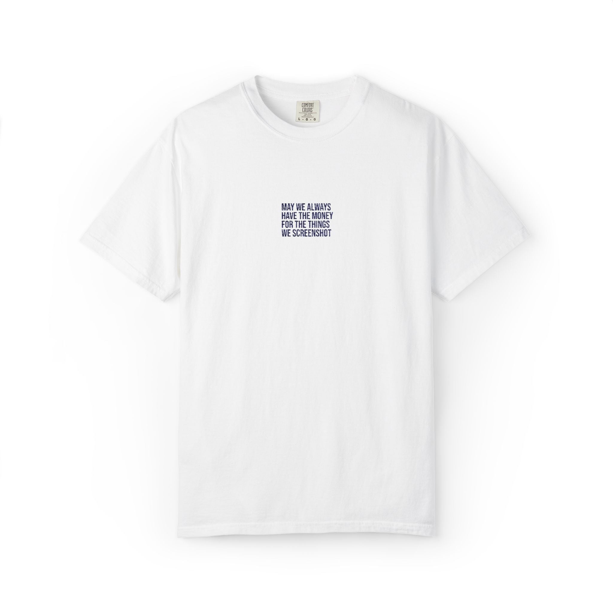 May we always have the money for the things we screenshot  Emobroidered Cotton Tee